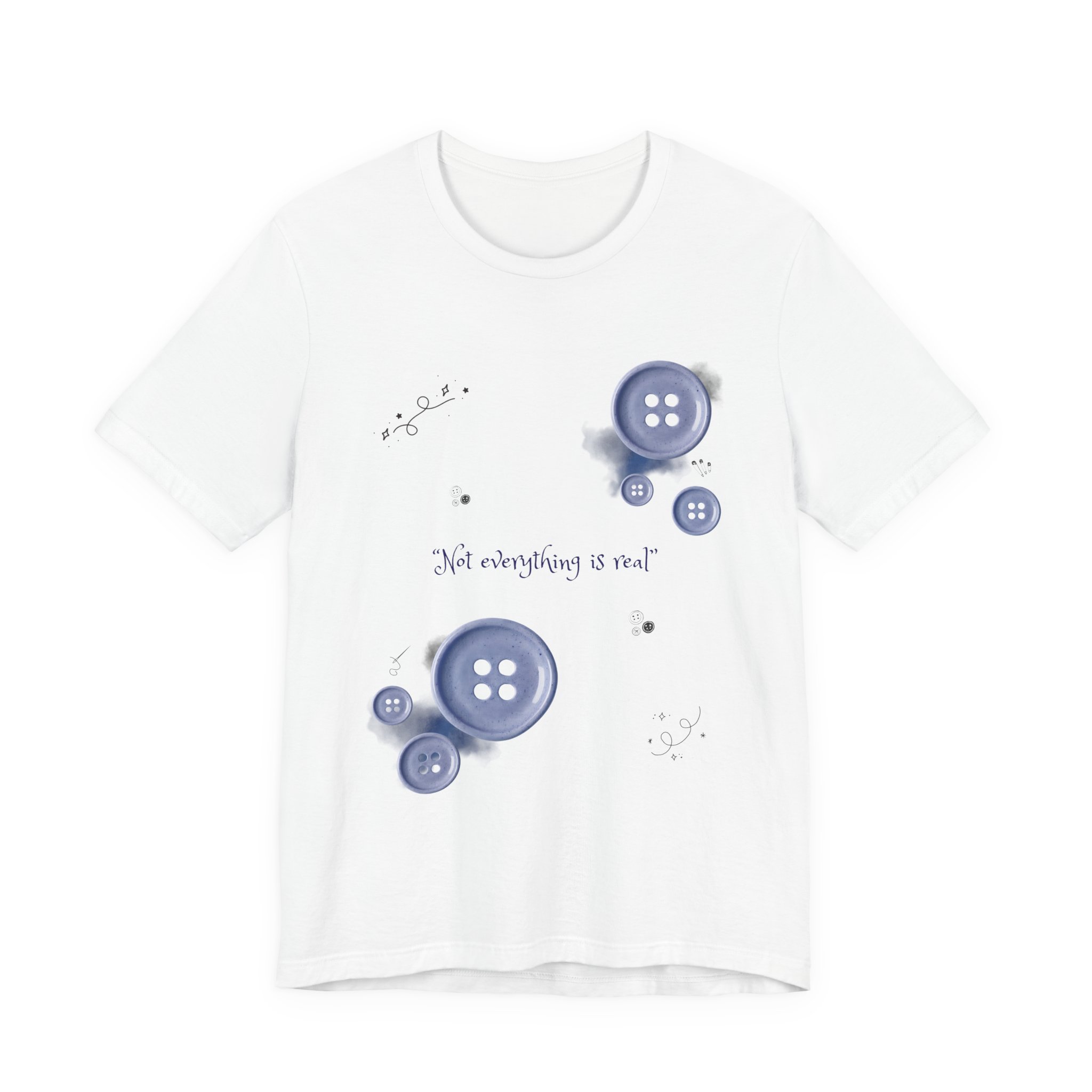Button Bouquet Tee — 'Not Everything Is Real' Graphic Shirt